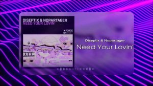 Diseptix & Nopartager - Need Your Lovin'  (Musical Visual)