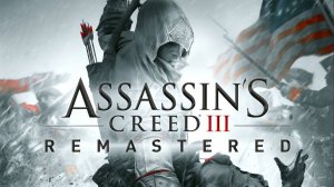 Assassin's Creed 3: Remastered 💥Прохождение 💥 ЧАСТЬ 1