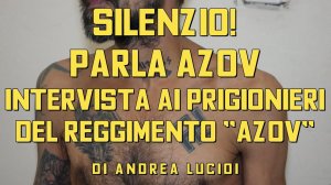 Silenzio! Parla Azov. Intervista ai prigionieri di guerra del reggimento "Azov" -Parte 2-