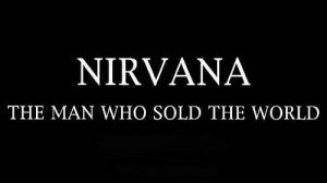 Nirvana - The Man Who Sold The World