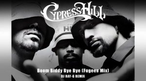 Cypress Hill - Boom Biddy Bye Bye (Fugees Mix)  (Dj ray-g remix)