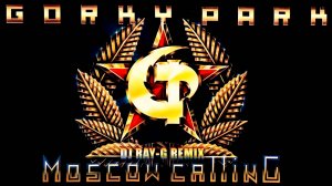 Gorky Park - Moscow Calling (Dj ray-g remix)