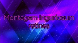 Montagem inguriosum retines