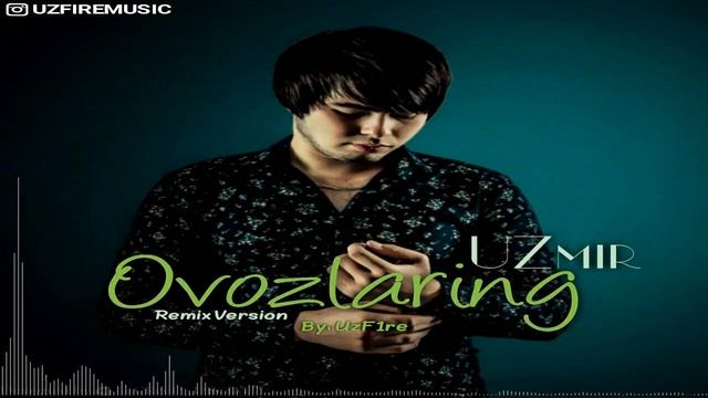 UZmir - Ovozlaring | УЗмир - Овозларинг (Remix Version) [By UzF1re] смотреть онлайн