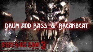 Serious Sam 3 BFE   Drum and Bass  &  Breakbeat