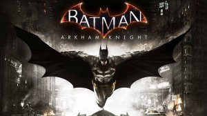 Batman_ Arkham Knight - Game of the Year Edition Прохождение 5 Серия Без комментриев