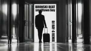 Bronski Beat - Smalltown Boy (Dj ray-g remix)