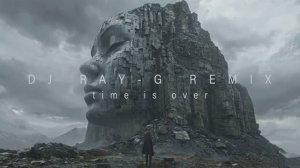 DJ RAY-G REMIX - Time is over