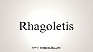 How To Say Rhagoletis