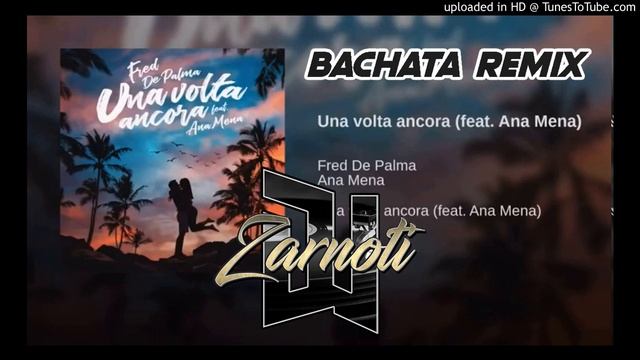 Fred De Palma - una volta ancora Bachata remix DJ Zarnoti смотреть онлайн
