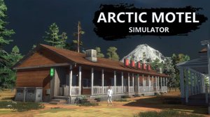 Мотел в Арктике от незнакомца - Arctic Motel Simulator