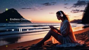 Chillstep, Deep House, Atmospheric Deep House Mix | Whispers of a Fading Dream