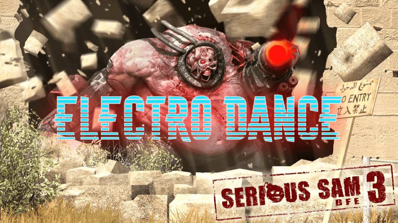 Serious Sam 3 BFE (Судный день )Electro Dance