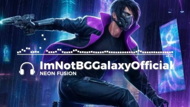 Neon Fusion | By ImNotBGGalaxyOfficial (Neon Nexus) смотреть онлайн