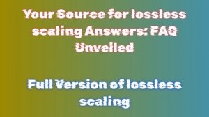 lossless scaling 2025 latest version full installation and License Code Procedure