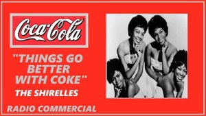 RADIO COMMERCIAL  - COCA-COLA "THINGS GO BETTER WITH COKE" THE SHIRELLES
