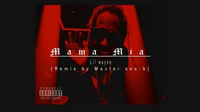 Lil Wayne - Mama Mia (Remix by Master Sos-B) смотреть онлайн