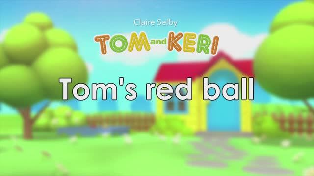 Tom and Keri_Tom`s red ball - мультфильм для детей