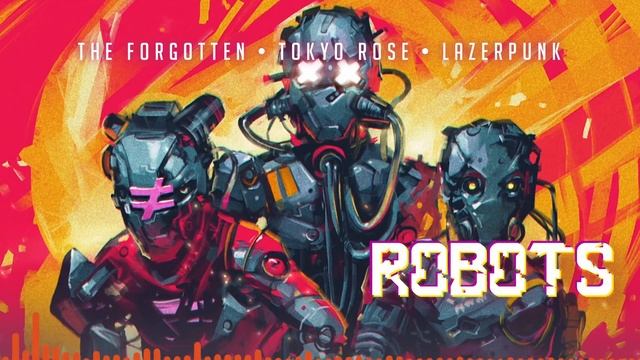 TOKYO ROSE & The Forgotten & Lazerpunk - Robots смотреть онлайн