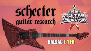 Электрогитара Schecter Balsac E-1 FR. Когда Бальзак не писатель