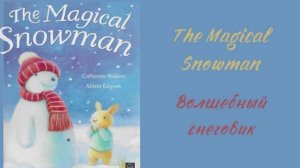 The Magical Snowman by Catherine Walters and Alison Edgson