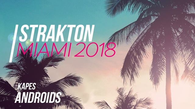Kapes - Androids | STRAKTON MIAMI 2018 смотреть онлайн