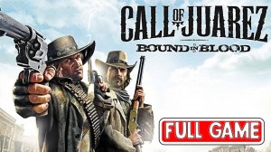 Call of Juarez Bound in Blood | Полное Прохождение