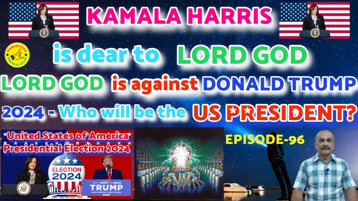 Kamala Harris is dear to Lord God. God is against Donald Trump. 2024 - Who will be the US President?