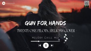 7. Gun For Hands – Twenty One Pilots (Helions Cover)