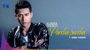 Alisher Zokirov - Parcha-parcha | Алишер Зокиров - Парча-парча (remix version)
