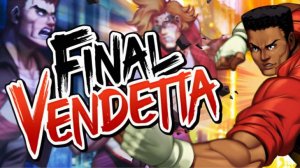 Final VENDETTA - Посмотрим, что за игра.