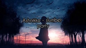 Ashnikko - slumber party (slowed down)