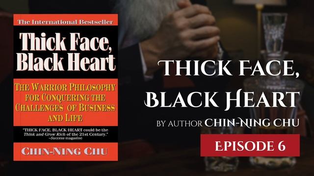 Thick Face, Black Heart by Chin-Ning Chu | Episode 6 | Audiobook смотреть онлайн