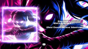 Eternxlkz - ENOUGH SLAY! (Red Death Grave phonk Mashup)