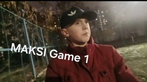 «MAKSI» GAME 1