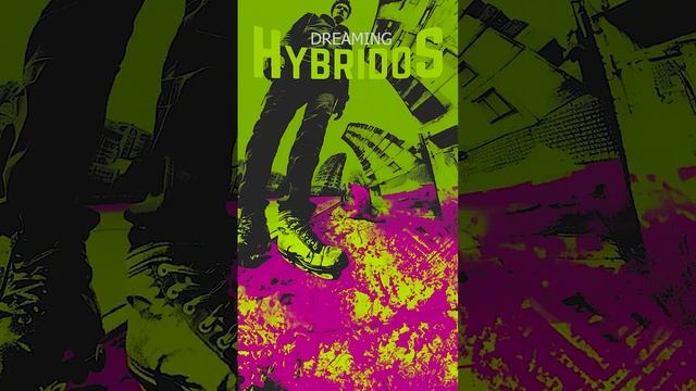ГИБРИДОС  (HYBRIDOS)
PsyhoStreet    shorts