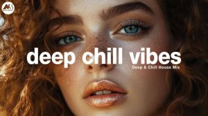 Deep Chill Vibes - Evening Lounge Deep House Mix [2025]