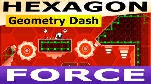 Шестиугольная сила. Geometry Dash. Прохождение