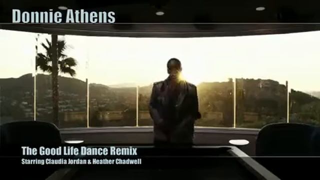 "THE GOOD LIFE (Dance Mix)" by DONNIE ATHENS (feat. CLAUDIA JORDAN & HEATHER CHADWELL) смотреть онлайн