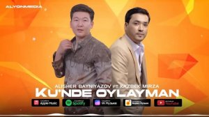 Alisher Bayniyazov & Kazbek Mirza - Ku'nde oylayman