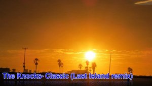 The Knocks- Classic (Last Island remix)