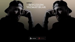 Aslixan - Sevgidən Yazmayıblar