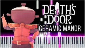 Ceramic Manor (Death's Door) 【 КАВЕР НА ПИАНИНО 】