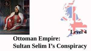 The Ottoman Empire: Sultan Selim I's Conspiracy