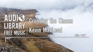 Crossing the Chasm - Kevin MacLeod