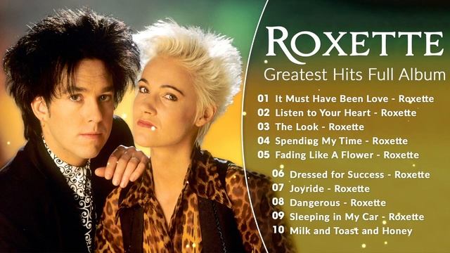 The Very Best Of Roxette - Roxette Greatest Hits Full Album смотреть онлайн