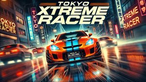 TOKIO XTREME RACER 💨 "Батя сказал не гонять… Батя ошибался!"