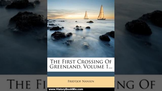 History Book Review: The First Crossing Of Greenland, Volume 1... by Fridtjof Nansen смотреть онлайн