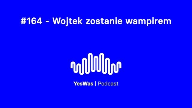#164 – Wojtek zostanie wampirem смотреть онлайн