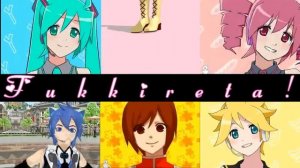 Fukkireta!! Teto Len Meiko Kaito Luka Miku [6 man Choir]